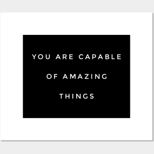 you are capable of amazing things Posters and Art